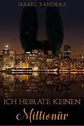 E-Book (epub) Ich heirate keinen Millionär von Isabel Sanders
