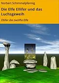 E-Book (epub) Die Elfe Ellifer und das Luchsgeweih von Norbert Schimmelpfennig