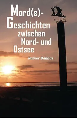 E-Book (epub) Mord(s)-Geschichten zwischen Nord- und Ostsee von Rainer Ballnus