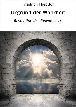 E-Book (epub) Urgrund der Wahrheit von Friedrich Theodor