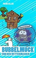 E-Book (epub) Bubbelmuck und der Wettermacher von Franz Zeller