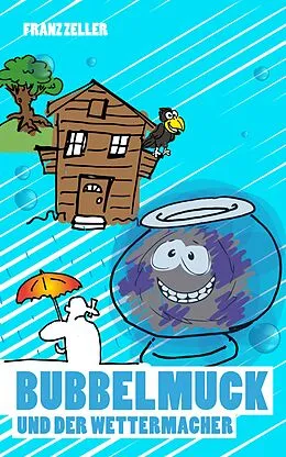 E-Book (epub) Bubbelmuck und der Wettermacher von Franz Zeller
