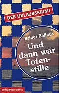 E-Book (epub) Und dann war Totenstille von Rainer Ballnus