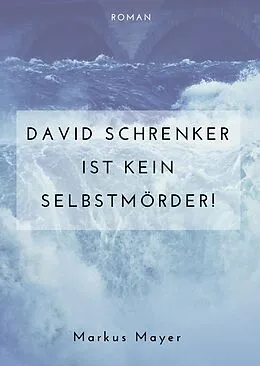 E-Book (epub) David Schrenker ist kein Selbstmörder! von Markus Mayer
