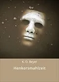 E-Book (epub) Henkersmahlzeit von K. D. Beyer