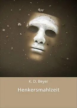 E-Book (epub) Henkersmahlzeit von K. D. Beyer
