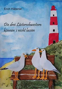 E-Book (epub) Die drei Lästerschwestern können's nicht lassen von Erich Hübener