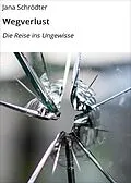 E-Book (epub) Wegverlust von Jana Schrödter