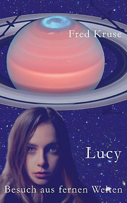 Kartonierter Einband Lucy - Besuch aus fernen Welten (Band 1) von Fred Kruse