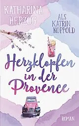 Kartonierter Einband Herzklopfen in der Provence von Katrin Koppold, Katharina Herzog