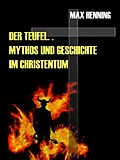 E-Book (epub) Der Teufel. Sein Mythos und seine Geschichte im Christentum von Max Henning