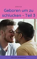 E-Book (epub) Geboren um zu schlucken - Teil 3 von Paul Robertson