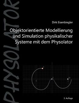 Fester Einband Objektorientierte Modellierung und Simulation physikalischer Systeme mit dem Physolator von Dirk Eisenbiegler