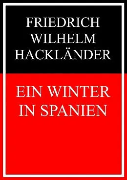 E-Book (epub) Ein Winter in Spanien von Friedrich Wilhelm Hackländer