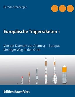 Kartonierter Einband Europäische Trägerraketen 1 von Bernd Leitenberger