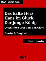 E-Book (epub) Das kalte Herz - Hans im Glück - Der junge König von Brüder Grimm, Oscar Wilde, Wilhelm Hauff