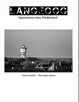 Kartonierter Einband Langeoog - Impressionen einer Nordseeinsel von Nicole Frischlich, Hans-Jürgen Quester