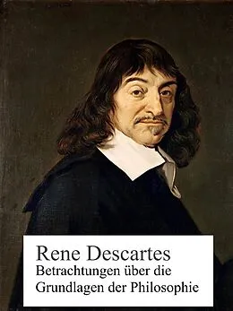 E-Book (epub) Betrachtungen über die Grundlagen der Philosophie von Rene Descartes