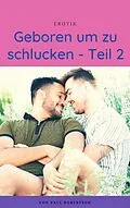 E-Book (epub) Geboren um zu schlucken - Teil 2 von Paul Robertson