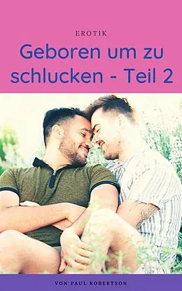 E-Book (epub) Geboren um zu schlucken - Teil 2 von Paul Robertson