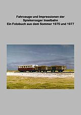 Kartonierter Einband Fahrzeuge und Impressionen der Spiekerooger Inselbahn von Lutz Riedel