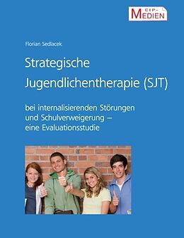Kartonierter Einband Strategische Jugendlichentherapie (SJT) bei internalisierenden Störungen und Schulverweigerung von Florian Sedlacek
