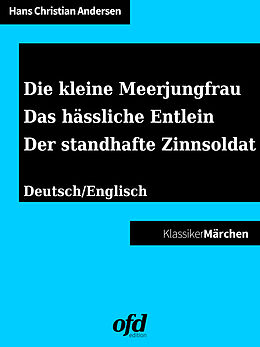 E-Book (epub) Die kleine Meerjungfrau - Das hässliche Entlein - Der standhafte Zinnsoldat von Hans Christian Andersen