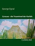 E-Book (epub) Curacao - die Trauminsel der Karibik von George Egnal