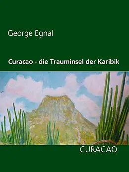 E-Book (epub) Curacao - die Trauminsel der Karibik von George Egnal