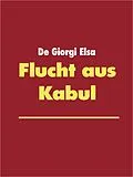 E-Book (epub) Flucht aus Kabul von Elsa De Giorgi