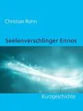 E-Book (epub) Seelenverschlinger Ennos von Christian Rohn