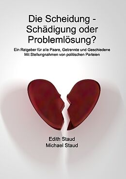 Kartonierter Einband Die Scheidung - Schädigung oder Problemlösung? von Edith Staud, Michael Staud