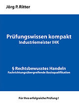E-Book (epub) Prüfungswissen kompakt für Industriemeister IHK von Jörg P. Ritter