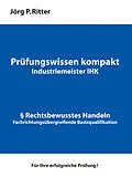E-Book (epub) Prüfungswissen kompakt für Industriemeister IHK von Jörg P. Ritter