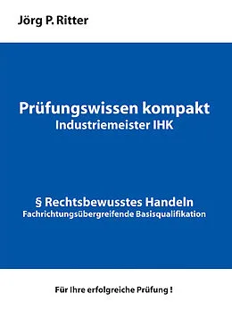E-Book (epub) Prüfungswissen kompakt für Industriemeister IHK von Jörg P. Ritter