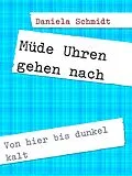E-Book (epub) Müde Uhren gehen nach von Daniela Schmidt