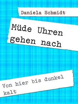 E-Book (epub) Müde Uhren gehen nach von Daniela Schmidt