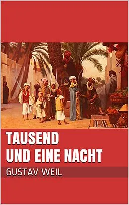 E-Book (epub) Tausend und eine Nacht von Gustav Weil