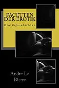 E-Book (epub) Facetten der Erotik von Andre Le Bierre