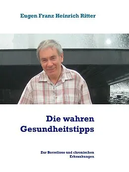 E-Book (epub) Die wahren Gesundheitstipps von Eugen Franz Heinrich Ritter