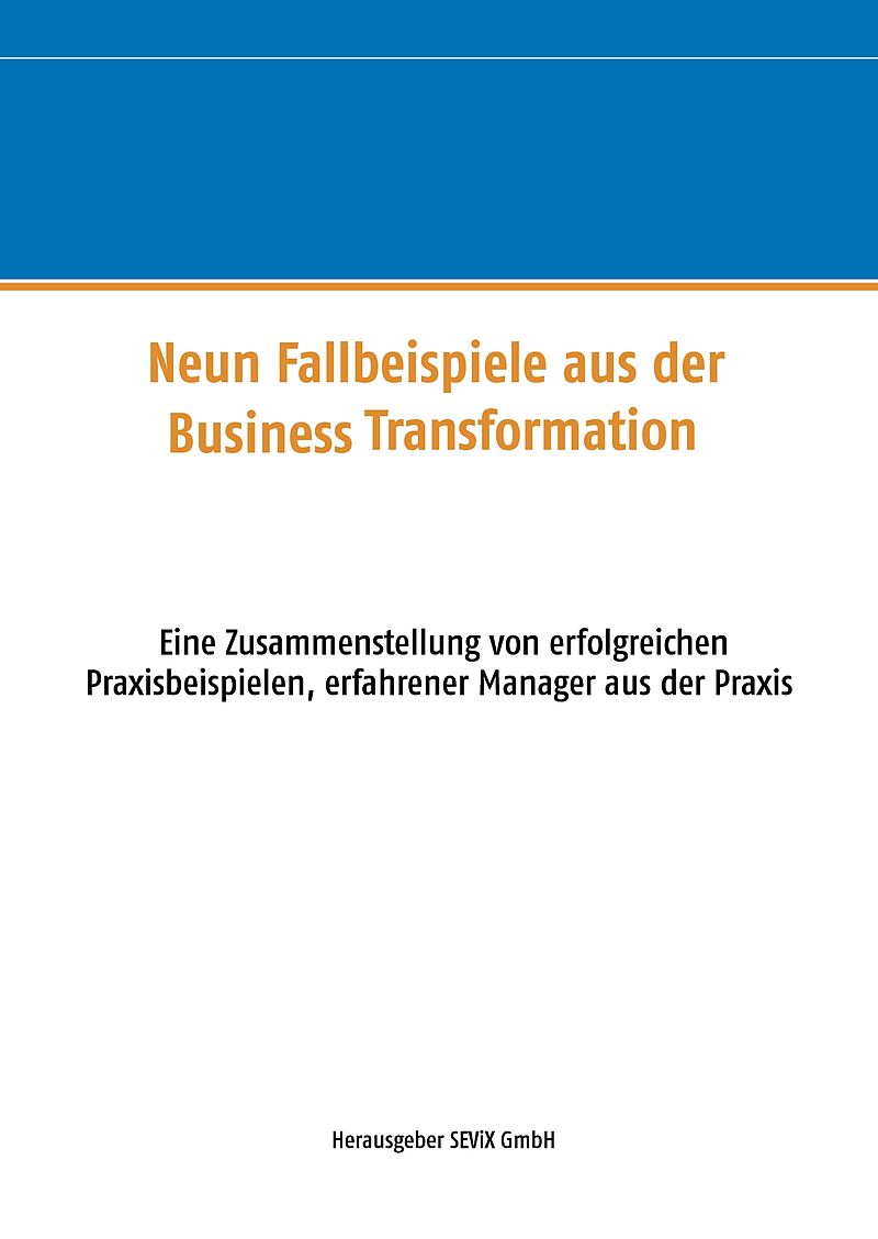 Neun Fallbeispiele aus der Business Transformation