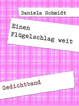 E-Book (epub) Einen Flügelschlag weit von Daniela Schmidt