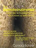 E-Book (epub) Das Bernsteinzimmer und die Schatzkammer - der Schlüssel zur Weltordnung? von Conrad Schiller