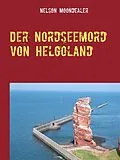 E-Book (epub) Der Nordseemord von Helgoland von Nelson Moondealer