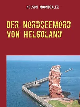 E-Book (epub) Der Nordseemord von Helgoland von Nelson Moondealer