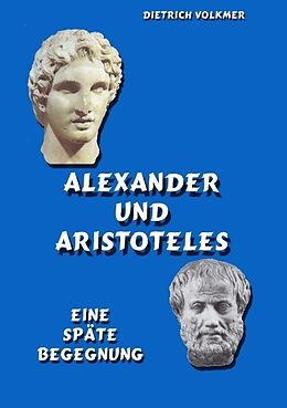 Kartonierter Einband Alexander und Aristoteles von Dietrich Volkmer