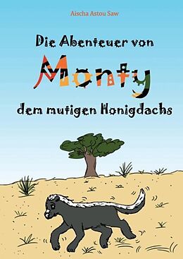Fester Einband Die Abenteuer von Monty, dem mutigen Honigdachs von Aischa Astou Saw
