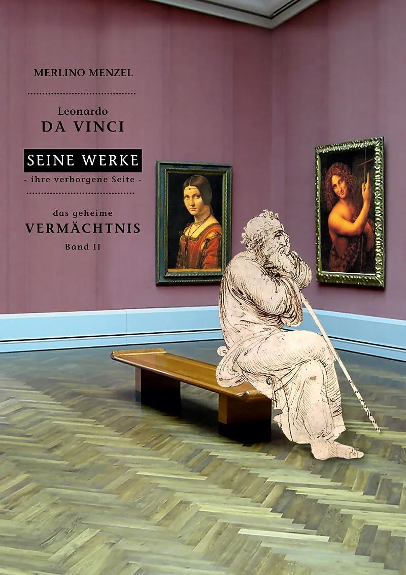 Leonardo da Vinci - Seine Werke - Ihre verborgene Seite