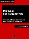 E-Book (epub) Der Kuss der Seejungfrau von Hans Christian Andersen, Oscar Wilde, Friedrich de la Motte Fouqué