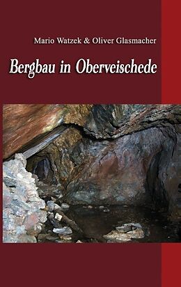Kartonierter Einband Bergbau in Oberveischede von Mario Watzek, Oliver Glasmacher